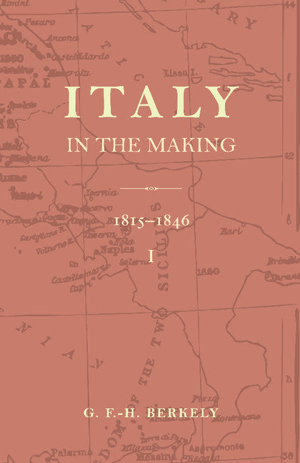 Italy in the Making 1815 to 1846 (Paperback) 9780521159159