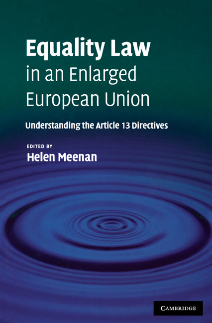 Equality Law in an Enlarged European Union; Understanding the Article 13 Directives (Paperback) 9780521159401