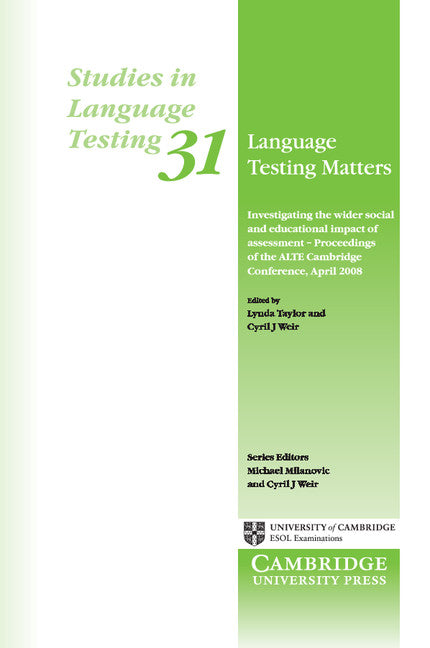 Language Testing Matters; Investigating the Wider Social and Educational Impact of Assessment - Proceedings of the ALTE Cambridge Conference April 2008 (Paperback) 9780521163910