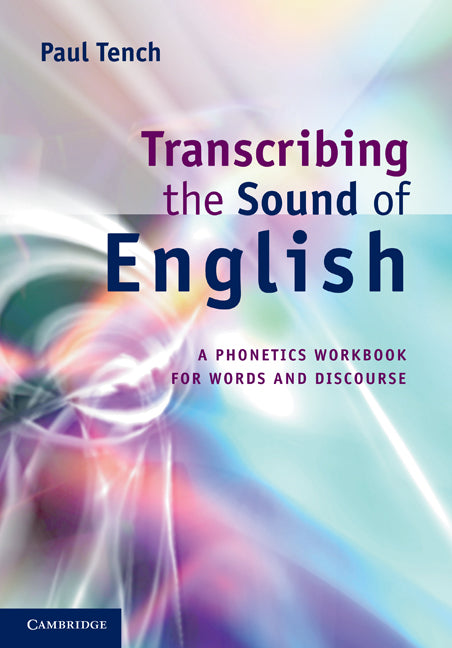 Transcribing the Sound of English; A Phonetics Workbook for Words and Discourse (Paperback) 9780521166058