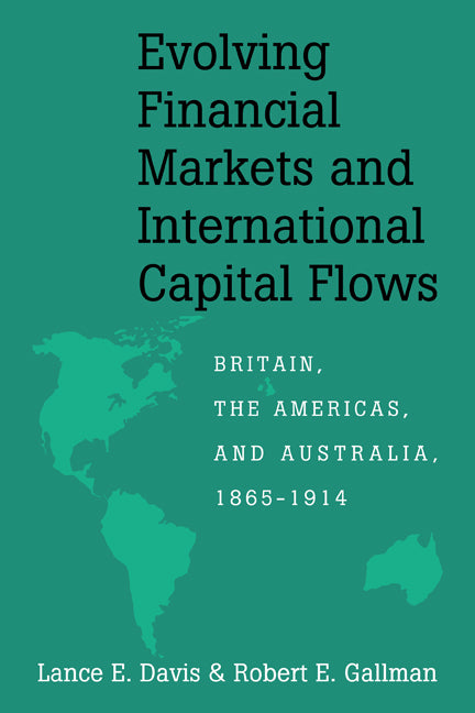Evolving Financial Markets and International Capital Flows; Britain, the Americas, and Australia, 1865–1914 (Paperback) 9780521166089