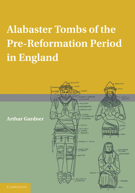 Alabaster Tombs of the Pre-Reformation Period in England (Paperback) 9780521166201