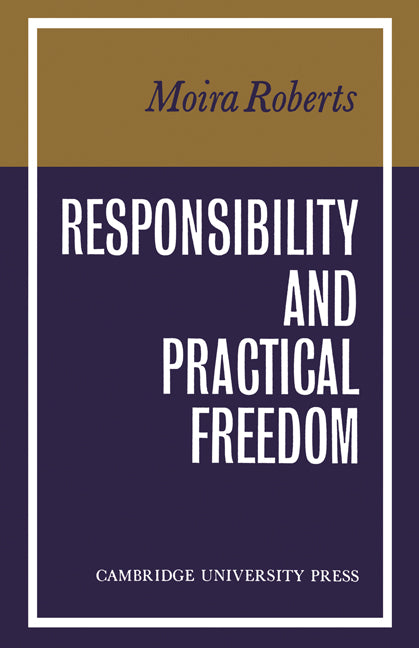 Responsibility and Practical Freedom (Paperback) 9780521166386