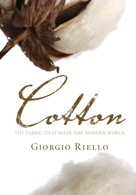 Cotton; The Fabric that Made the Modern World (Paperback) 9780521166706