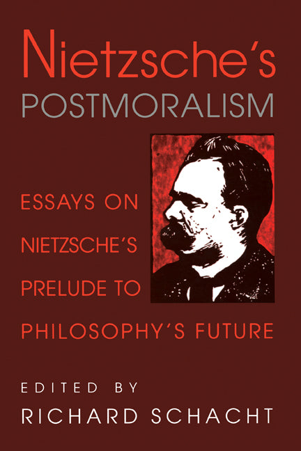 Nietzsche's Postmoralism; Essays on Nietzsche's Prelude to Philosophy's Future (Paperback) 9780521168298