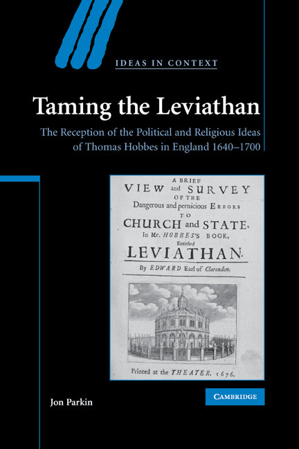 Taming the Leviathan; The Reception of the Political and Religious Ideas of Thomas Hobbes in England 1640–1700 (Paperback) 9780521168311