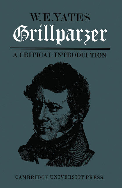 Grillparzer: A Critical Introduction (Paperback) 9780521168380