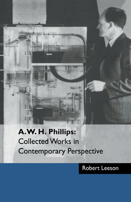 A. W. H. Phillips: Collected Works in Contemporary Perspective (Paperback) 9780521168458