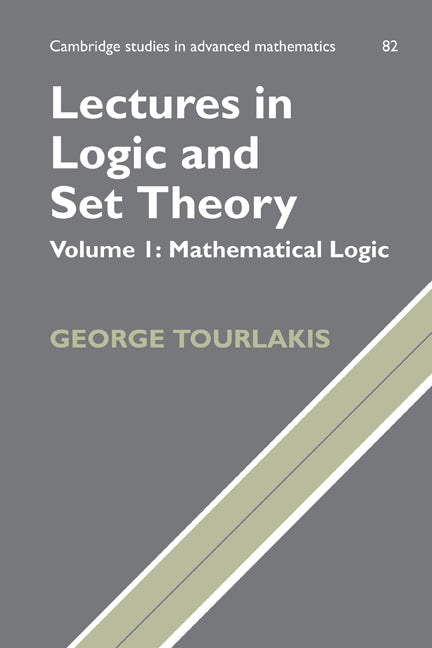 Lectures in Logic and Set Theory: Volume 1, Mathematical Logic (Paperback) 9780521168465