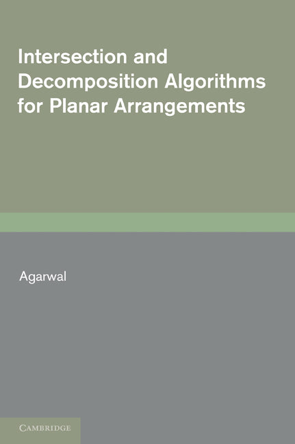 Intersection and Decomposition Algorithms for Planar Arrangements (Paperback) 9780521168472