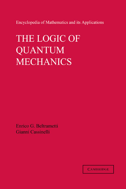 The Logic of Quantum Mechanics: Volume 15 (Paperback) 9780521168496