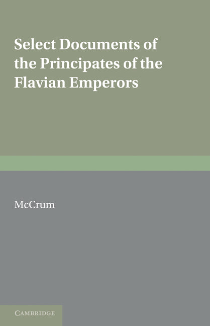 Select Documents of the Principates of the Flavian Emperors; Including the Year of Revolution A.D. 68–96 (Paperback) 9780521168526