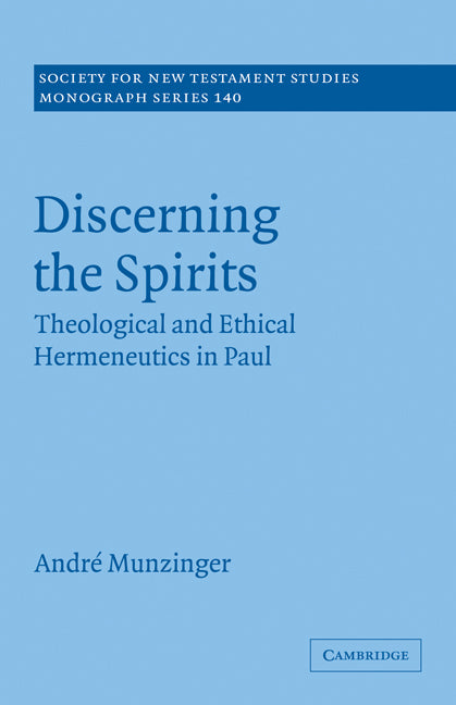 Discerning the Spirits; Theological and Ethical Hermeneutics in Paul (Paperback) 9780521168564