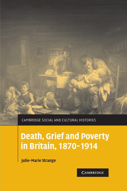 Death, Grief and Poverty in Britain, 1870–1914 (Paperback) 9780521168625