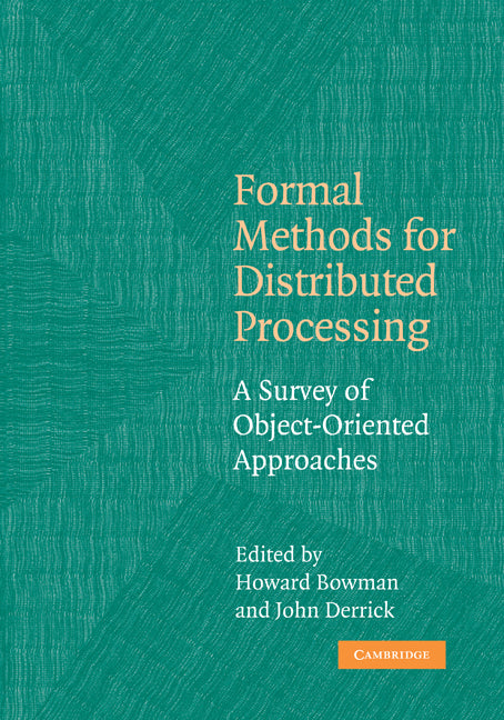 Formal Methods for Distributed Processing; A Survey of Object-Oriented Approaches (Paperback) 9780521168755