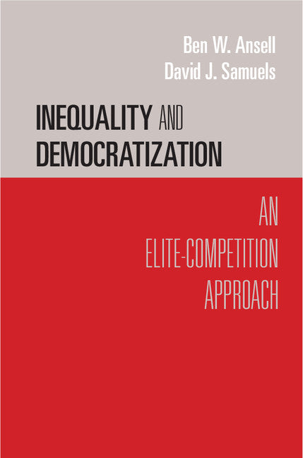 Inequality and Democratization; An Elite-Competition Approach (Paperback) 9780521168793
