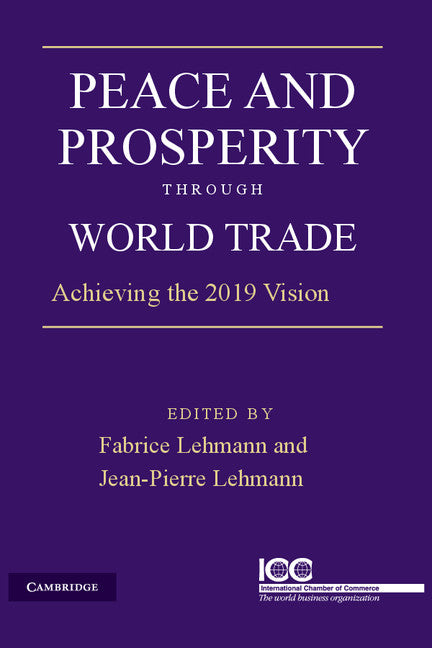 Peace and Prosperity through World Trade; Achieving the 2019 Vision (Paperback) 9780521169004