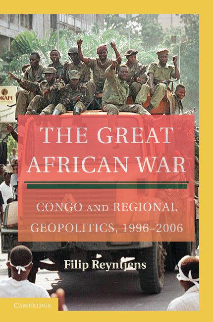 The Great African War; Congo and Regional Geopolitics, 1996–2006 (Paperback) 9780521169059