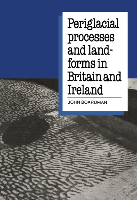 Periglacial Processes and Landforms in Britain and Ireland (Paperback) 9780521169127