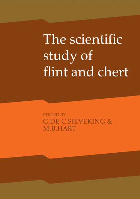 The Scientific Study of Flint and Chert; Proceedings of the Fourth International Flint Symposium Held at Brighton Polytechnic 10–15 April 1983 (Paperback) 9780521169158