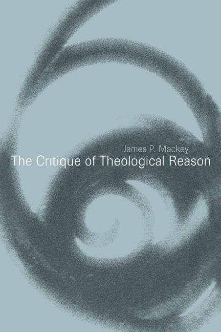 The Critique of Theological Reason (Paperback) 9780521169233