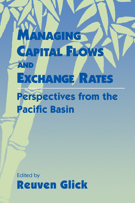 Managing Capital Flows and Exchange Rates; Perspectives from the Pacific Basin (Paperback) 9780521169349
