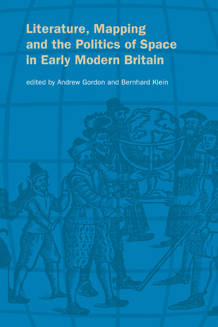 Literature, Mapping, and the Politics of Space in Early Modern Britain (Paperback) 9780521169431