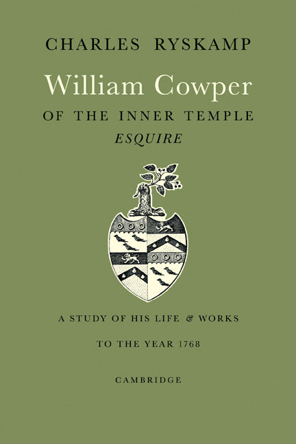 William Cowper of the Inner Temple, Esq.; A Study of His Life and Works to the Year 1768 (Paperback) 9780521169486