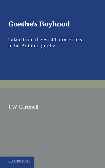 Goethe's Boyhood; Taken from the First Three Books of Autobiography (Paperback) 9780521169523