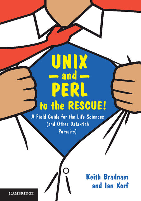 UNIX and Perl to the Rescue!; A Field Guide for the Life Sciences (and Other Data-rich Pursuits) (Paperback) 9780521169820