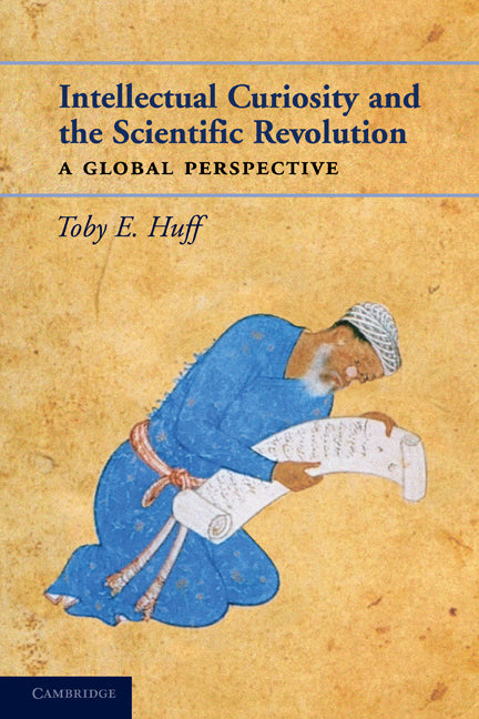 Intellectual Curiosity and the Scientific Revolution; A Global Perspective (Paperback) 9780521170529