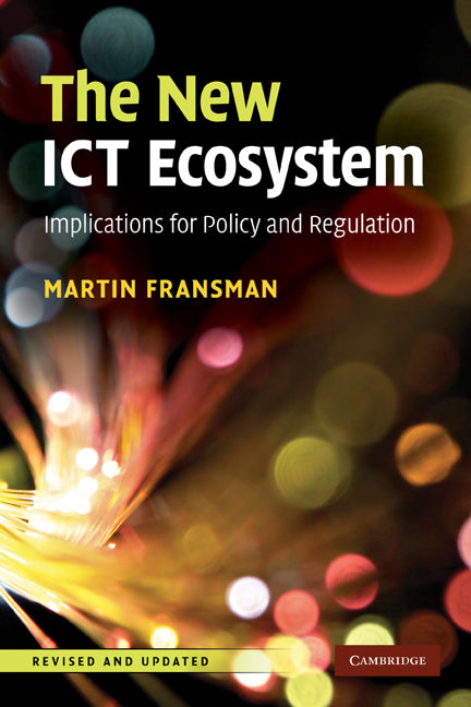 The New ICT Ecosystem; Implications for Policy and Regulation (Paperback) 9780521171205