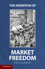 The Invention of Market Freedom (Hardback) 9781107001367