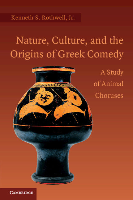 Nature, Culture, and the Origins of Greek Comedy; A Study of Animal Choruses (Paperback) 9780521171939