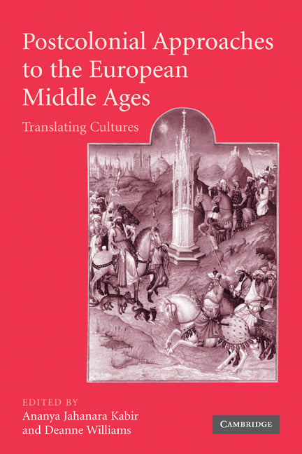 Postcolonial Approaches to the European Middle Ages; Translating Cultures (Paperback) 9780521172271