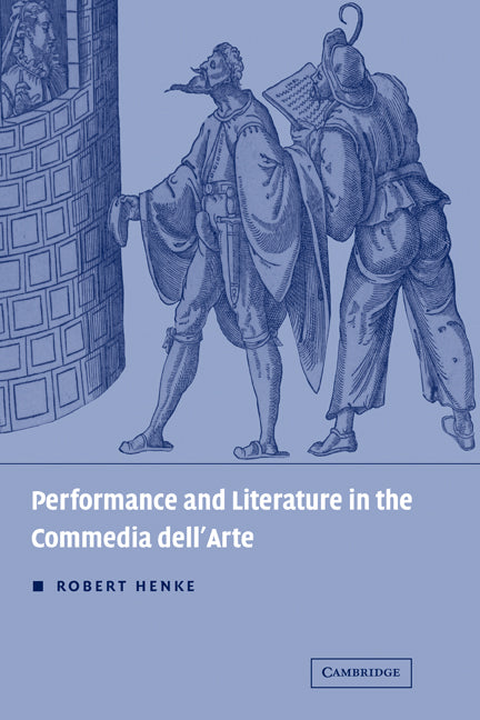 Performance and Literature in the Commedia dell'Arte (Paperback) 9780521172387