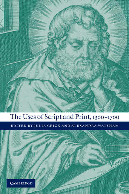 The Uses of Script and Print, 1300–1700 (Paperback) 9780521172707