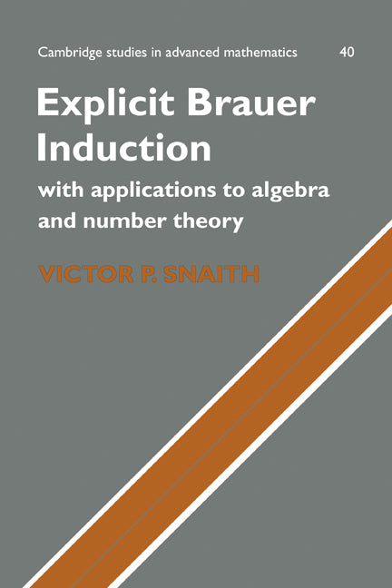 Explicit Brauer Induction; With Applications to Algebra and Number Theory (Paperback) 9780521172738