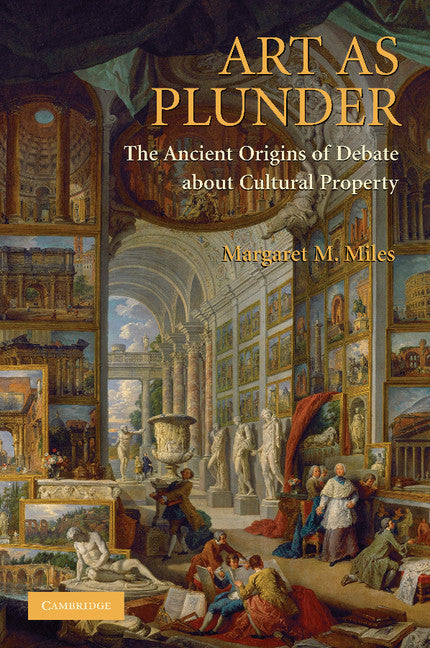 Art as Plunder; The Ancient Origins of Debate about Cultural Property (Paperback) 9780521172905