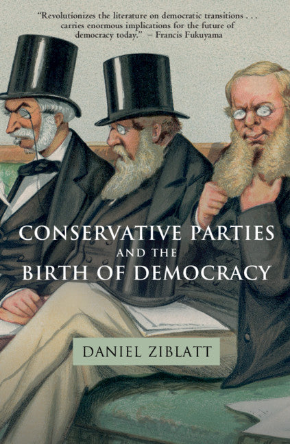 Conservative Parties and the Birth of Democracy (Paperback) 9780521172998