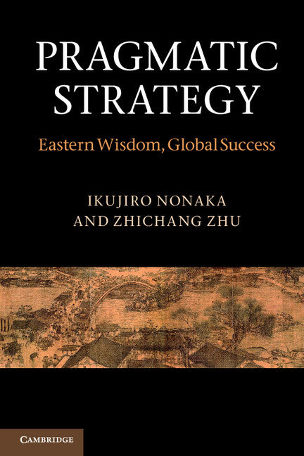 Pragmatic Strategy; Eastern Wisdom, Global Success (Paperback) 9780521173148