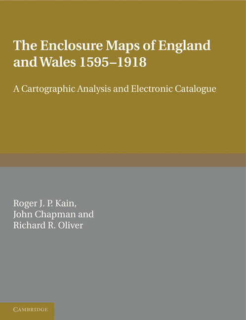 The Enclosure Maps of England and Wales 1595–1918; A Cartographic Analysis and Electronic Catalogue (Paperback) 9780521173230