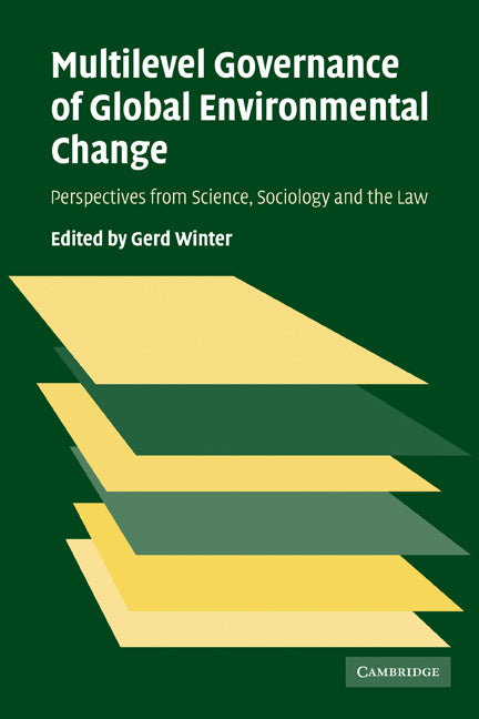 Multilevel Governance of Global Environmental Change; Perspectives from Science, Sociology and the Law (Paperback) 9780521173438