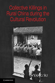 Collective Killings in Rural China during the Cultural Revolution (Hardback) 9780521198080