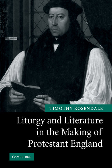 Liturgy and Literature in the Making of Protestant England (Paperback) 9780521173988