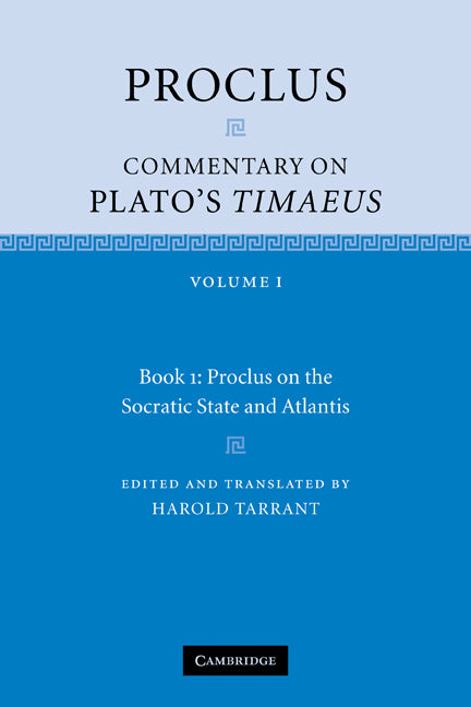 Proclus: Commentary on Plato's Timaeus: Volume 1, Book 1: Proclus on the Socratic State and Atlantis (Paperback) 9780521173995