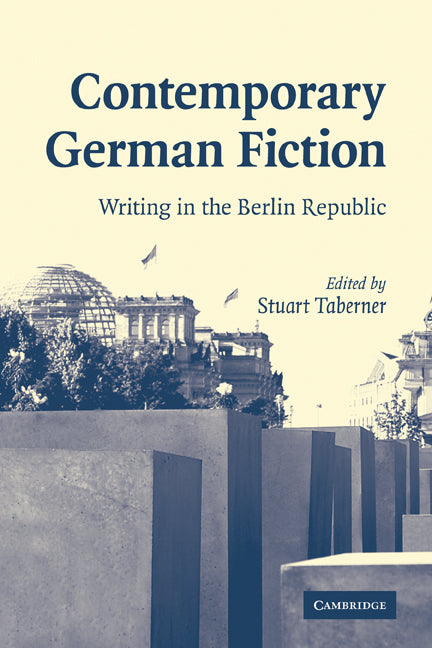 Contemporary German Fiction; Writing in the Berlin Republic (Paperback) 9780521174046