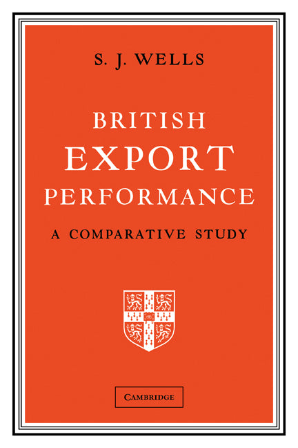 British Export Performance; A Comparative Study (Paperback) 9780521174299