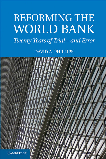 Reforming the World Bank; Twenty Years of Trial - and Error (Paperback) 9780521174770