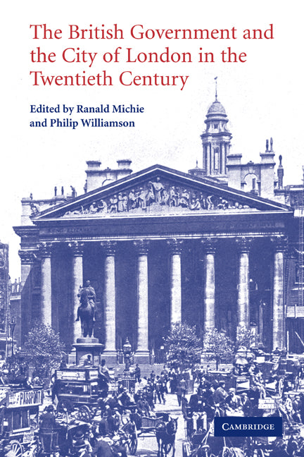 The British Government and the City of London in the Twentieth Century (Paperback) 9780521174992